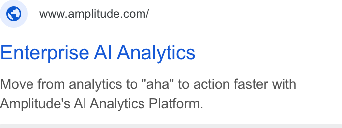 Amplitude ad on Google Ads: Enterprise Al Analytics Move from analytics to "aha" to action faster with Amplitude's Al Analytics Platform.