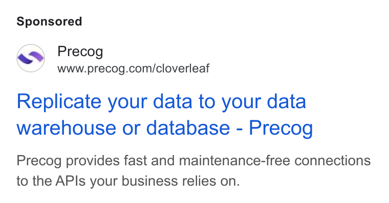 Precog ad on Google Ads: Replicate your data to your data warehouse or database - Precog Precog provides fast and maintenance-free connections to the APIs your business relies on.
