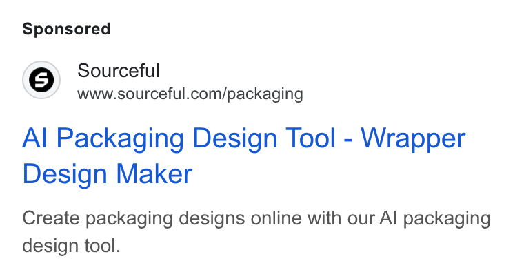 Sourceful ad on Google Ads: Al Packaging Design Tool - Wrapper Design Maker Create packaging designs online with our Al packaging design tool.