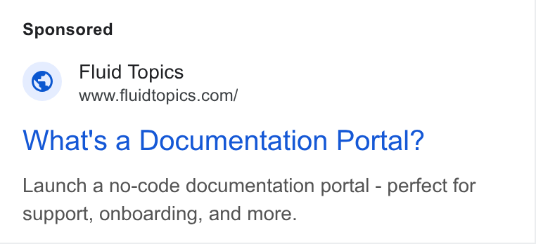 Fluid Topics ad on Google Ads: What's a Documentation Portal? Launch a no-code documentation portal - perfect for support, onboarding, and more.