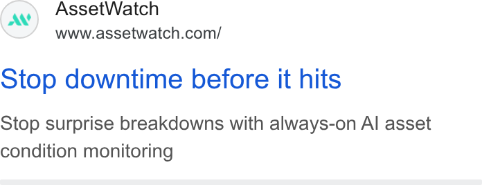 AssetWatch ad on Google Ads: Stop downtime before it hits Stop surprise breakdowns with always-on Al asset condition monitoring