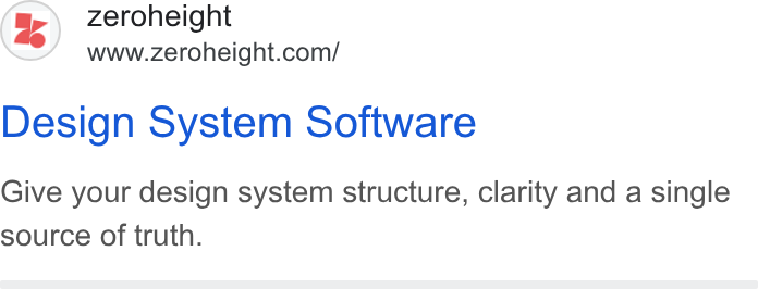 zeroheight ad on Google Ads: Design System Software Give your design system structure, clarity and a single source of truth.