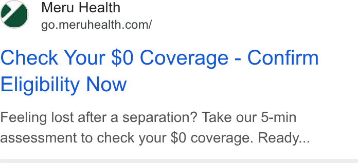 Meru Health ad on Google Ads: Check Your $0 Coverage - Confirm Eligibility Now Feeling lost after a separation? Take our 5-min assessment to check your $0 coverage. Ready...