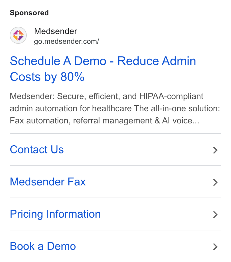 Medsender ad on Google Ads: Schedule A Demo - Reduce Admin Costs by 80% Medsender: Secure, efficient, and HIPAA-compliant admin automation for healthcare The all-in-one solution: Fax automation, referral management & Al voice... Contact Us > Medsender Fax > Pricing Information > Book a Demo >
