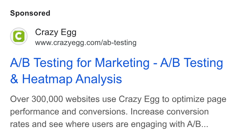 Crazy Egg ad on Google Ads: A/B Testing for Marketing - A/B Testing Heatmap Analysis Over 300,000 websites use Crazy Egg to optimize page performance and conversions. Increase conversion rates and see where users are engaging with A/B...