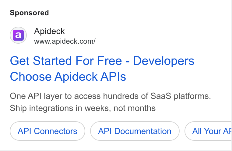 Apideck ad on Google Ads: Get Started For Free - Developers Choose Apideck APIs One API layer to access hundreds of Saa S platforms. Ship integrations in weeks, not months API Connectors AP! Documentation All Your AF