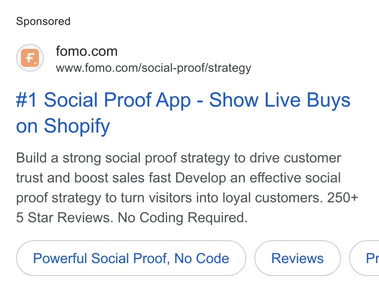 Fomo ad on Google Ads: www.fomo.com/social-proof/strategy #1 Social Proof App - Show Live Buys on Shopify Build a strong social proof strategy to drive customer trust and boost sales fast Develop an effective social proof strategy to turn visitors into loyal customers. 250+ 5 Star Reviews. No Coding Required. Powerful Social Proof, No Code (Reviews Pr
