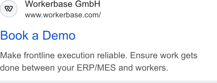 Workerbase ad on Google Ads: Book a Demo Make frontline execution reliable. Ensure work gets done between your ERP/MES and workers.