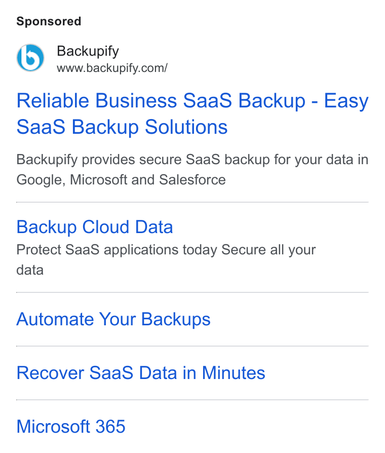 Backupify ad on Google Ads: Reliable Business Saa S Backup - Easy Saa S Backup Solutions Backupify provides secure Saa S backup for your data in Google, Microsoft and Salesforce Backup Cloud Data Protect Saa S applications today Secure all your data Automate Your Backups Recover Saa S Data in Minutes Microsoft 365