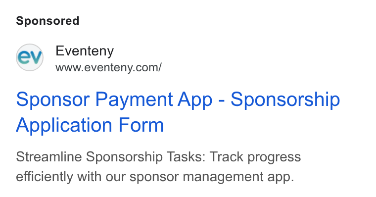 Eventeny ad on Google Ads: Sponsor Payment App - Sponsorship Application Form Streamline Sponsorship Tasks: Track progress efficiently with our sponsor management app.