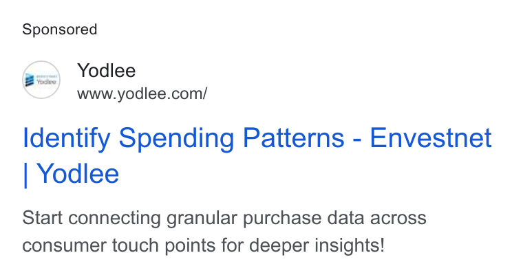 Yodlee ad on Google Ads: Identify Spending Patterns - Envestnet Yodlee Start connecting granular purchase data across consumer touch points for deeper insights!