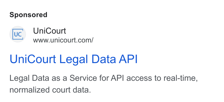 UniCourt ad on Google Ads: Uni Court Legal Data API Legal Data as a Service for API access to real-time, normalized court data.