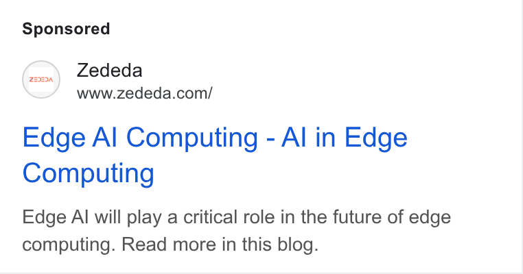 ZEDEDA ad on Google Ads: Edge Al Computing - Al in Edge Computing Edge Al will play a critical role in the future of edge computing. Read more in this blog.