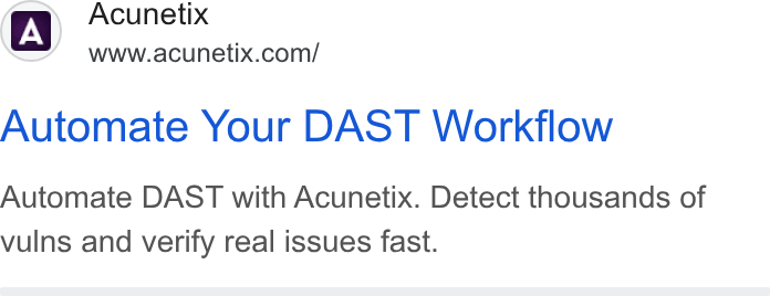 Acunetix ad on Google Ads: Automate Your DAST Workflow Automate DAST with Acunetix. Detect thousands of vulns and verify real issues fast.