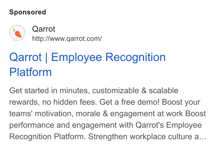 Qarrot ad on Google Ads: Qarrot | Employee Recognition Platform Get started in minutes, customizable & scalable rewards, no hidden fees. Get a free demo! Boost your teams' motivation, morale & engagement at work Boost performance and engagement with Qarrot's Employee Recognition Platform. Strengthen workplace culture a...