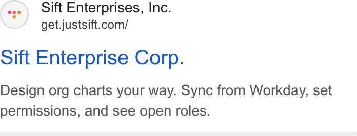Sift ad on Google Ads: Sift Enterprise Corp. Design org charts your way. Sync from Workday, set permissions, and see open roles.
