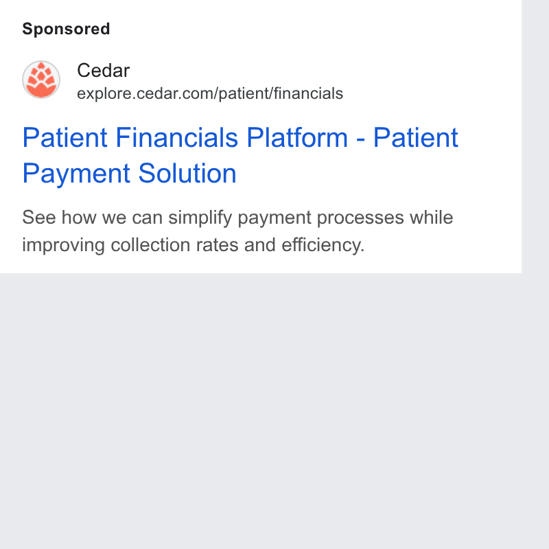 Cedar ad on Google Ads: Patient Financials Platform - Patient Payment Solution See how we can simplify payment processes while improving collection rates and efficiency.