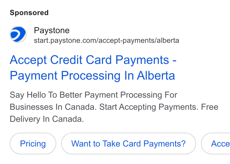 Paystone ad on Google Ads: Accept Credit Card Payments - Payment Processing In Alberta Say Hello To Better Payment Processing For Businesses In Canada. Start Accepting Payments. Free Delivery In Canada. Want to Take Card Payments? }( Acce