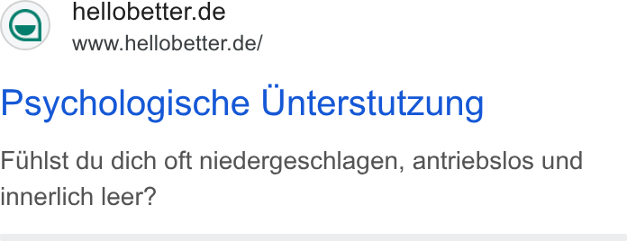 HelloBetter ad on Google Ads: www.hellobetter.de/ Psychologische Unterstutzung Fuhlst du dich oft niedergeschlagen, antriebslos und innerlich leer?