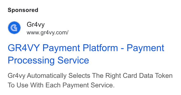 Gr4vy ad on Google Ads: GR4VY Payment Platform - Payment Processing Service Gr4vy Automatically Selects The Right Card Data Token To Use With Each Payment Service.