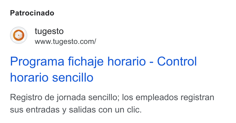 tugesto ad on Google Ads: Patrocinado Programa fichaje horario - Control horario sencillo Registro de jornada sencillo; los empleados registran sus entradas y salidas con un clic.