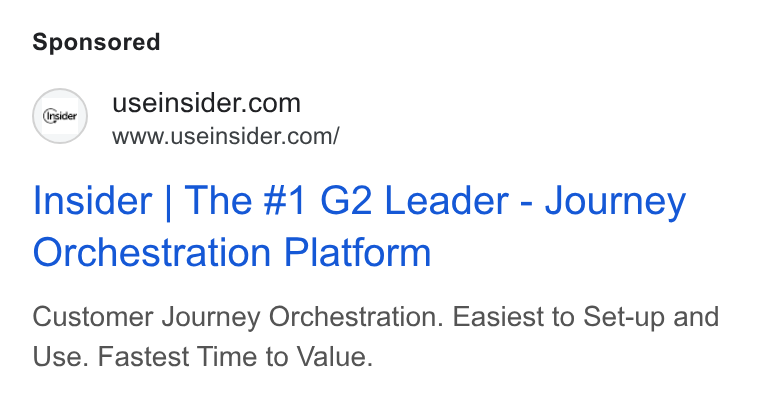 Insider ad on Google Ads: www.useinsider.com/ Insider | The #1 G2 Leader - Journey Orchestration Platform Customer Journey Orchestration. Easiest to Set-up and Use. Fastest Time to Value.