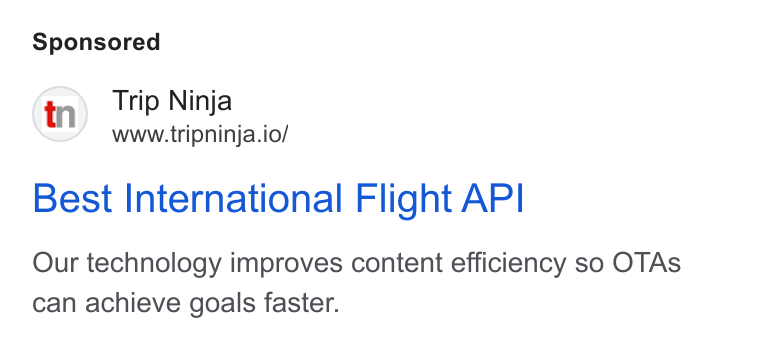Web Travel Group ad on Google Ads: Trip Ninja www.tripninja.io/ Best International Flight API Our technology improves content efficiency so OTAs can achieve goals faster.