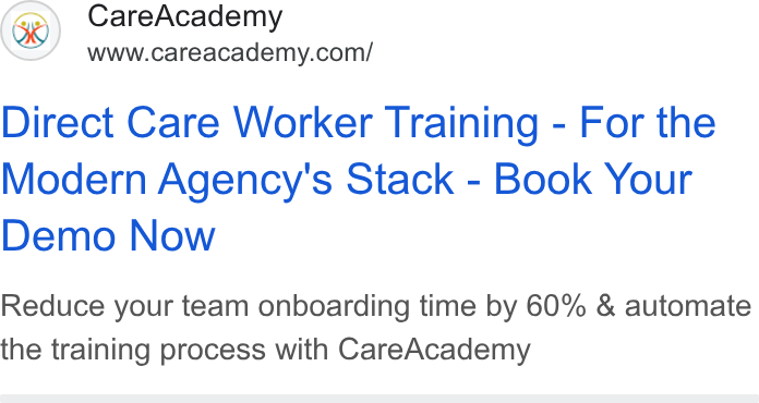 CareAcademy ad on Google Ads: Direct Care Worker Training - For the Modern Agency's Stack - Book Your Demo Now Reduce your team onboarding time by 60% & automate the training process with Care Academy
