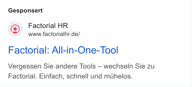 Factorial ad on Google Ads: Gesponsert Factorial: All-in-One-Tool Vergessen Sie andere Tools — wechseln Sie zu Factorial. Einfach, schnell und muhelos.