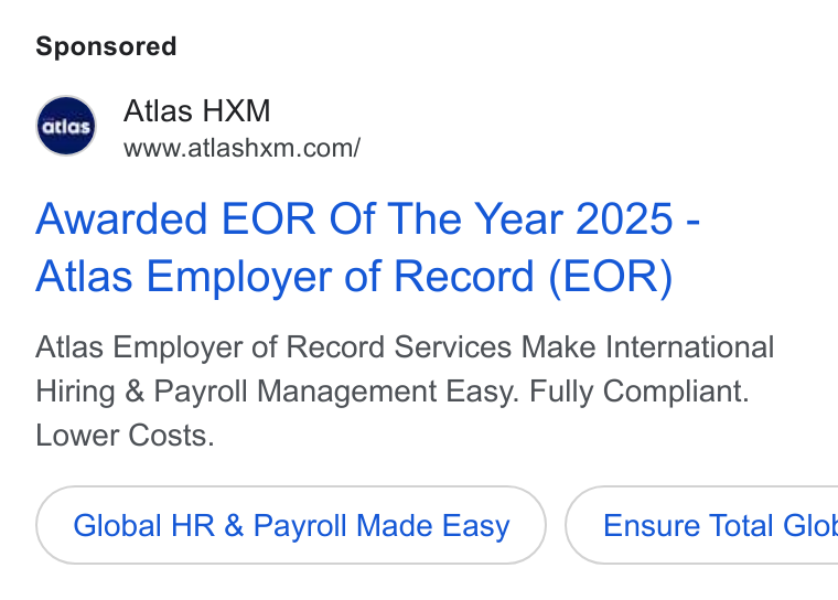 Atlas ad on Google Ads: Awarded EOR Of The Year 2025 - Atlas Employer of Record (EOR) Atlas Employer of Record Services Make International Hiring & Payroll Management Easy. Fully Compliant. Lower Costs. Global HR & Payroll Made Easy }) ( Ensure Total Glot