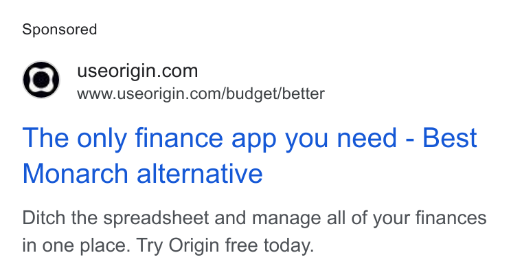 Origin ad on Google Ads: www.useorigin.com/budget/better The only finance app you need - Best Monarch alternative Ditch the spreadsheet and manage all of your finances in one place. Try Origin free today.