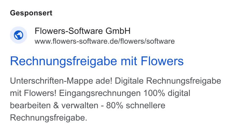 Flowers-Software ad on Google Ads: Gesponsert Rechnungsfreigabe mit Flowers Unterschriften-Mappe ade! Digitale Rechnungsfreigabe mit Flowers! Eingangsrechnungen 100% digital bearbeiten & verwalten - 80% schnellere Rechnungsfreigabe.