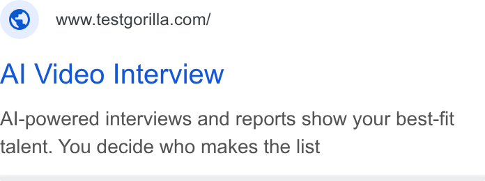 TestGorilla ad on Google Ads: Al Video Interview Al-powered interviews and reports show your best-fit talent. You decide who makes the list