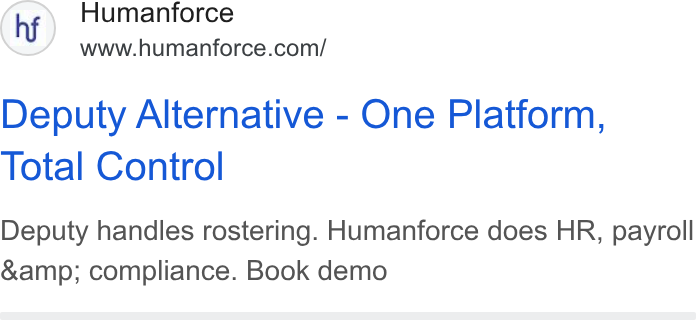 Humanforce ad on Google Ads: Deputy Alternative - One Platform, Total Control Deputy handles rostering. Humanforce does HR, payroll &amp; compliance. Book demo