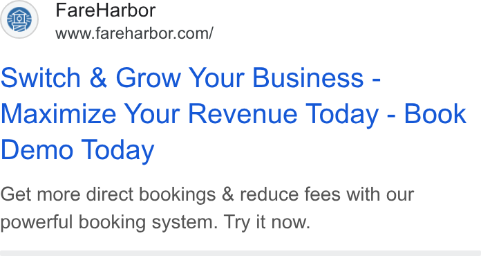 FareHarbor ad on Google Ads: i) Switch & Grow Your Business - Maximize Your Revenue Today - Book Demo Today Get more direct bookings & reduce fees with our powerful booking system. Try it now.