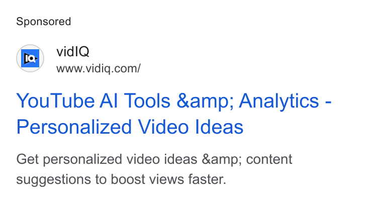 vidIQ ad on Google Ads: You Tube Al Tools &amp; Analytics - Personalized Video Ideas Get personalized video ideas &amp; content suggestions to boost views faster.