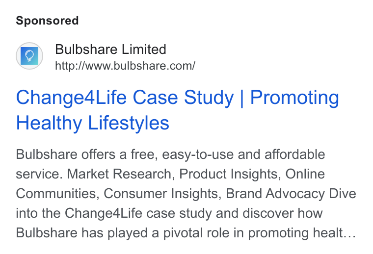 Bulbshare ad on Google Ads: Change4Life Case Study | Promoting Healthy Lifestyles Bulbshare offers a free, easy-to-use and affordable service. Market Research, Product Insights, Online Communities, Consumer Insights, Brand Advocacy Dive into the Change4Life case study and discover how Bulbshare has played a pivotal role in promoting healt...