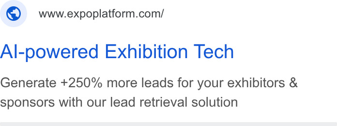 ExpoPlatform ad on Google Ads: Al-powered Exhibition Tech Generate +250% more leads for your exhibitors & sponsors with our lead retrieval solution