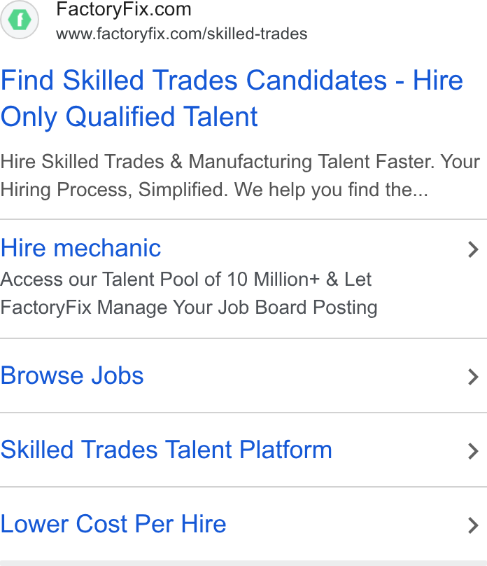FactoryFix ad on Google Ads: www.factoryfix.com/skilled-trades Find Skilled Trades Candidates - Hire Only Qualified Talent Hire Skilled Trades & Manufacturing Talent Faster. Your Hiring Process, Simplified. We help you find the... Hire mechanic > Access our Talent Pool of 10 Million+ & Let Factory Fix Manage Your Job Board Posting Browse Jobs > Skilled Trades Talent Platform > Lower Cost Per Hire >