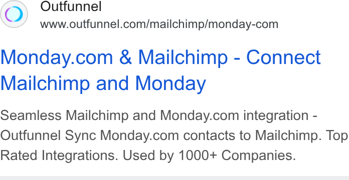 Outfunnel ad on Google Ads: Monday.com & Mailchimp - Connect Mailchimp and Monday Seamless Mailchimp and Monday.com integration - Outfunnel Sync Monday.com contacts to Mailchimp. Top Rated Integrations. Used by 1000+ Companies.