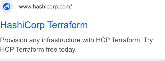 HashiCorp ad on Google Ads: Hashi Corp Terraform Provision any infrastructure with HCP Terraform. Try HCP Terraform free today.