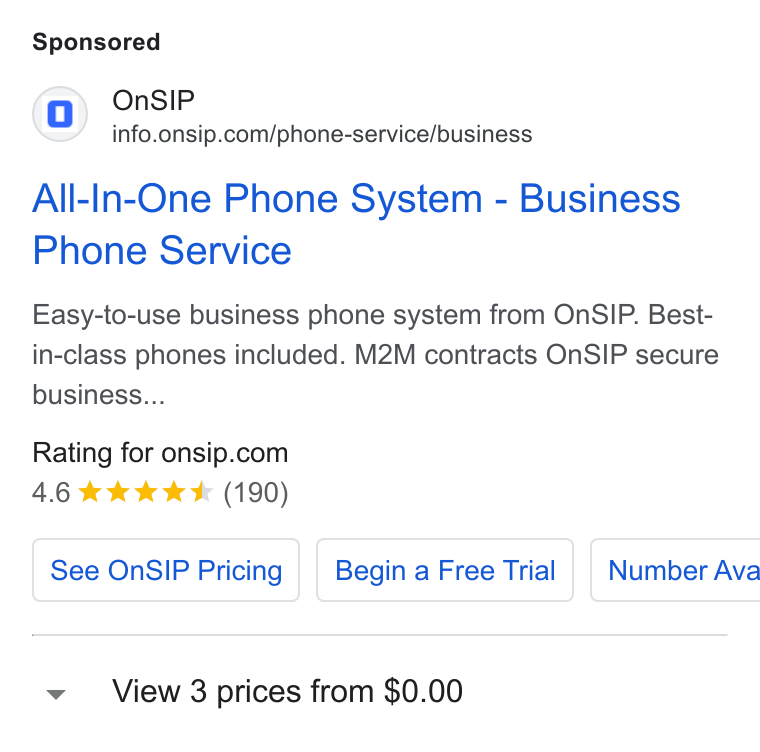 OnSIP ad on Google Ads: All-In-One Phone System - Business Phone Service Easy-to-use business phone system from On SIP. Best- in-class phones included. M2M contracts On SIP secure business... Rating for onsip.com 4.6 & kkk Kk (190) [ see On SIP Pricing | [ Begin a Free Trial | Number Ava View 3 prices from $0.00