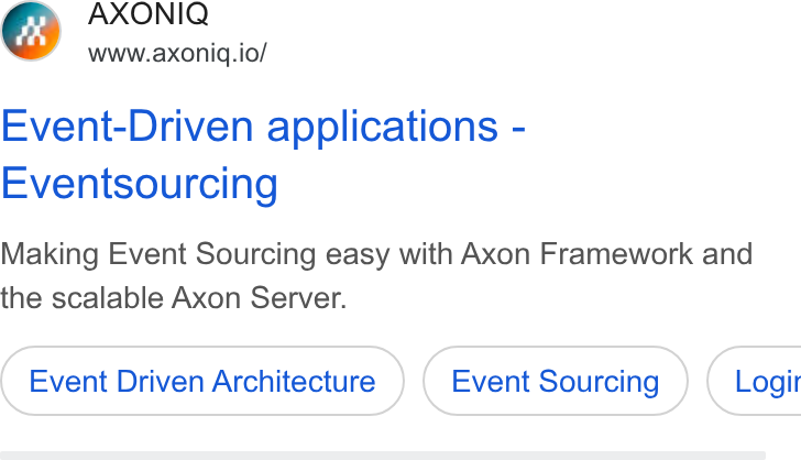 Axoniq ad on Google Ads: AXONIQ www.axoniq.io/ Event-Driven applications - Eventsourcing Making Event Sourcing easy with Axon Framework and the scalable Axon Server. Event Driven Architecture Event Sourcing } ( Logit