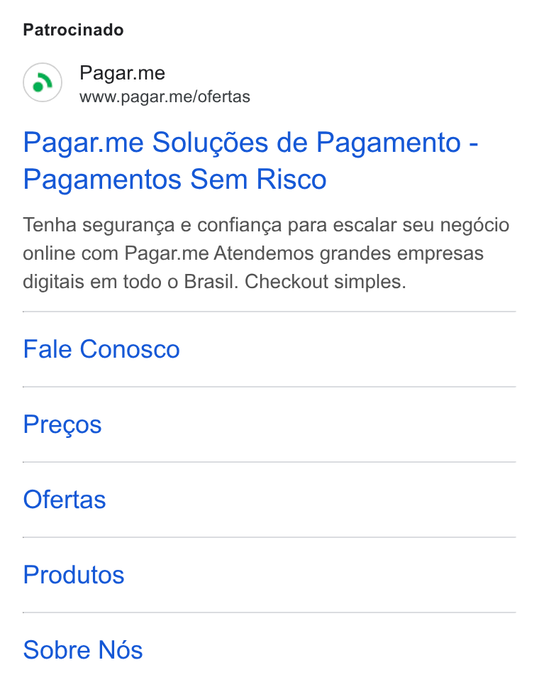 Pagar.me ad on Google Ads: Patrocinado Pagar.me www.pagar.me/ofertas Pagar.me Solugdes de Pagamento - Pagamentos Sem Risco Tenha seguranga e confianga para escalar seu negocio online com Pagar.me Atendemos grandes empresas digitais em todo o Brasil. Checkout simples. Fale Conosco Pregos Ofertas Produtos Sobre Nés