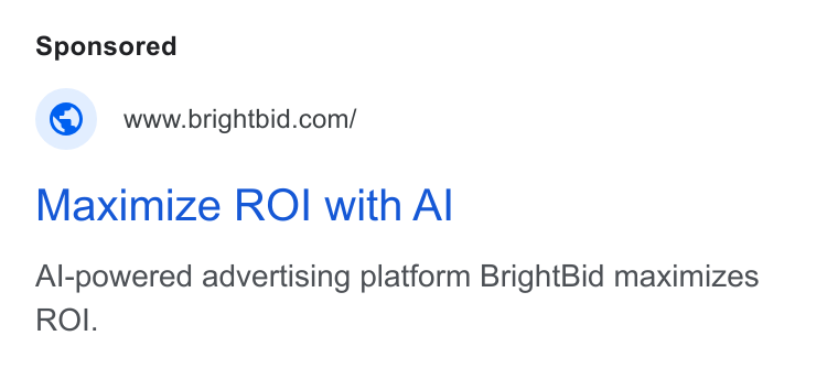 BrightBid ad on Google Ads: Maximize ROI with Al Al-powered advertising platform Bright Bid maximizes ROI.