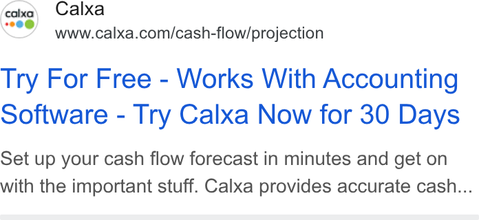 Calxa ad on Google Ads: Try For Free - Works With Accounting Software - Try Calxa Now for 30 Days Set up your cash flow forecast in minutes and get on with the important stuff. Calxa provides accurate cash...