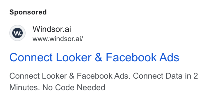Windsor.ai ad on Google Ads: Windsor.ai Sw’ — www.windsor.ai/ Connect Looker & Facebook Ads Connect Looker & Facebook Ads. Connect Data in 2 Minutes. No Code Needed
