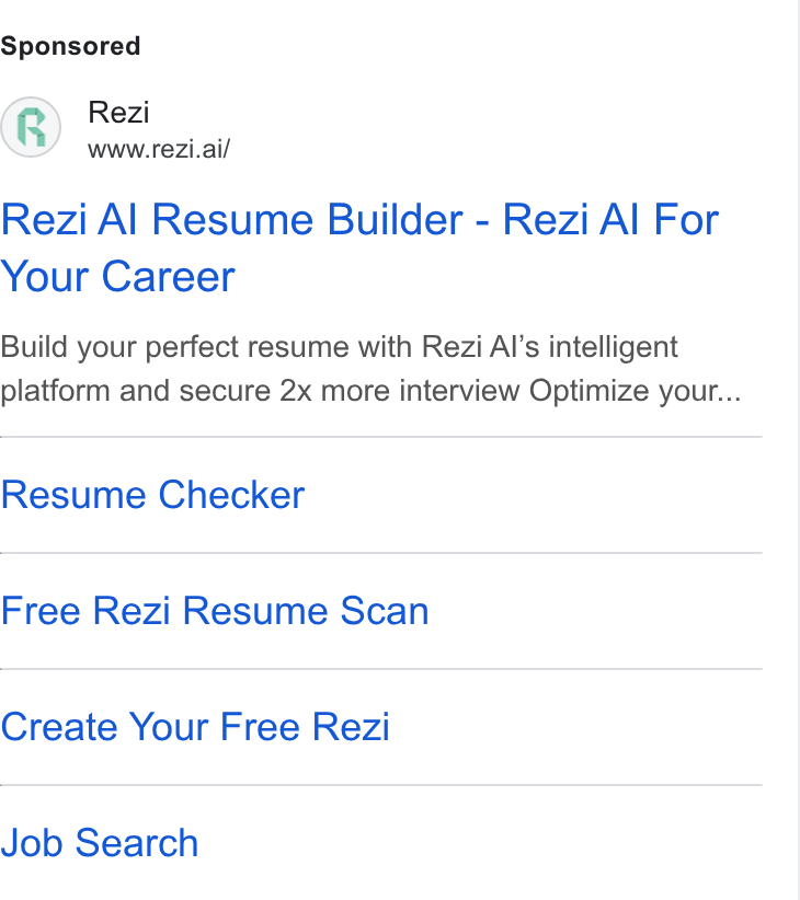 Rezi ad on Google Ads: Rezi www.rezi.ai/ Rezi Al Resume Builder - Rezi Al For Your Career Build your perfect resume with Rezi Al’s intelligent platform and secure 2x more interview Optimize your... Resume Checker Free Rezi Resume Scan Create Your Free Rezi Job Search