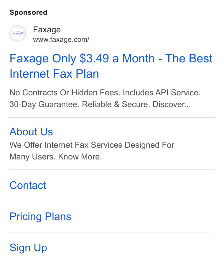 Faxage ad on Google Ads: Faxage Only $3.49 a Month - The Best Internet Fax Plan No Contracts Or Hidden Fees. Includes API Service. 30-Day Guarantee. Reliable & Secure. Discover... About Us We Offer Internet Fax Services Designed For Many Users. Know More. Contact Pricing Plans Sign Up
