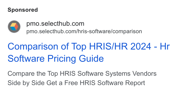 SelectHub ad on Google Ads: pmo.selecthub.com/hris-software/comparison Comparison of Top HRIS/HR 2024 - Hr Software Pricing Guide Compare the Top HRIS Software Systems Vendors Side by Side Get a Free HRIS Software Report